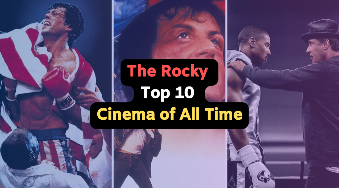 The Rocky Top 10 Cinema of All Time