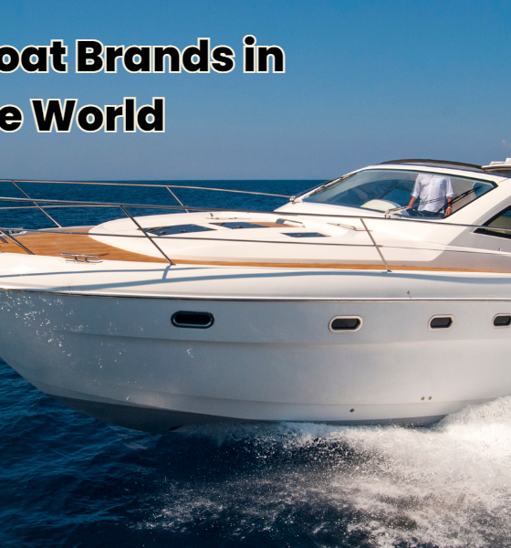 Top 10 Boat Brands in The World