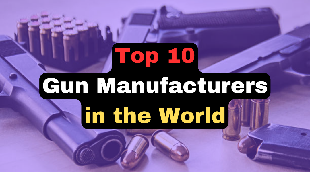 Top 10 Gun Manufacturers