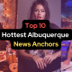 Hottest Albuquerque News Anchors