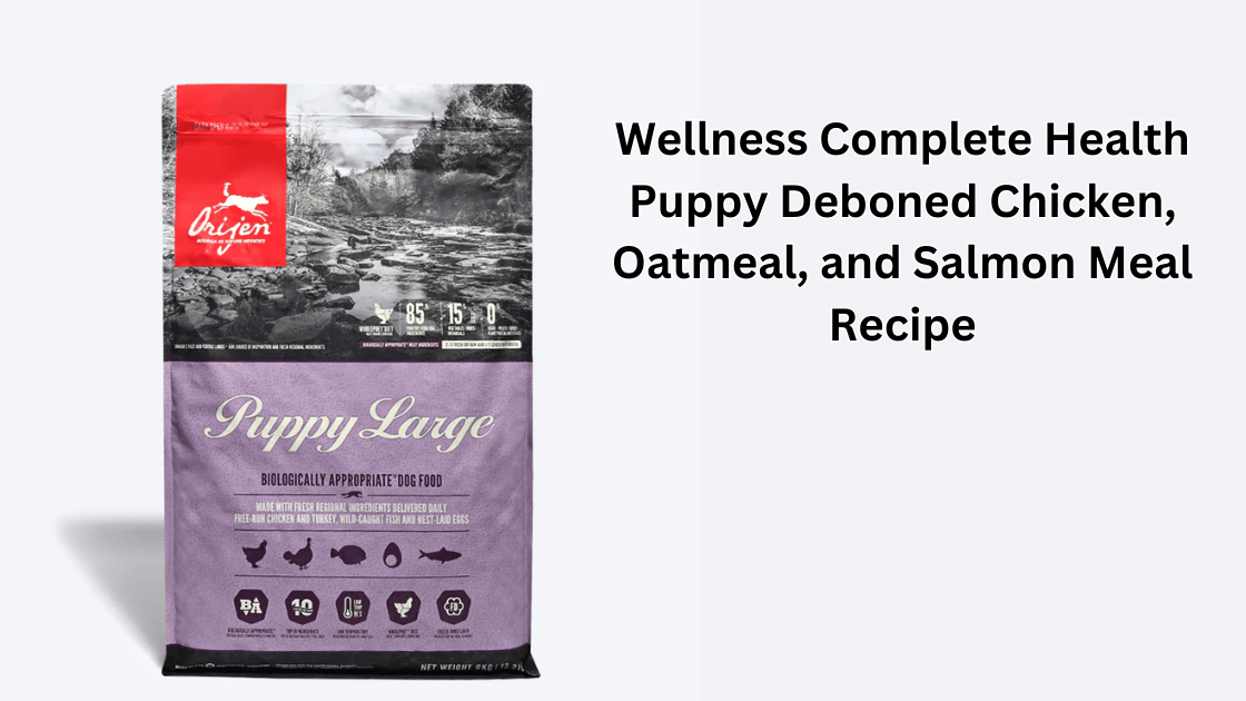Wellness Complete Health Puppy Deboned Chicken, Oatmeal, and Salmon Meal Recipe